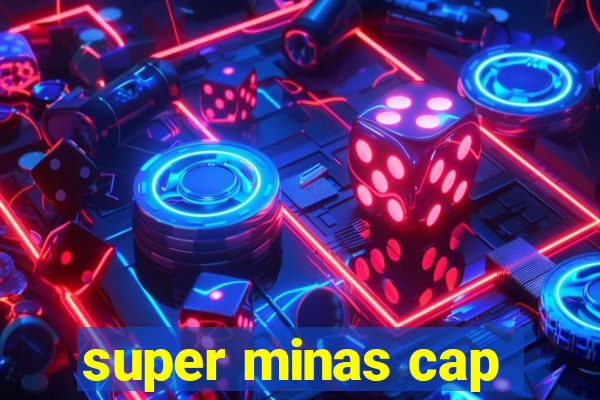 super minas cap